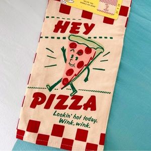 HEY PIZZA. LOOKIN' HOT TODAY. WINK, WINK. Dish Towel